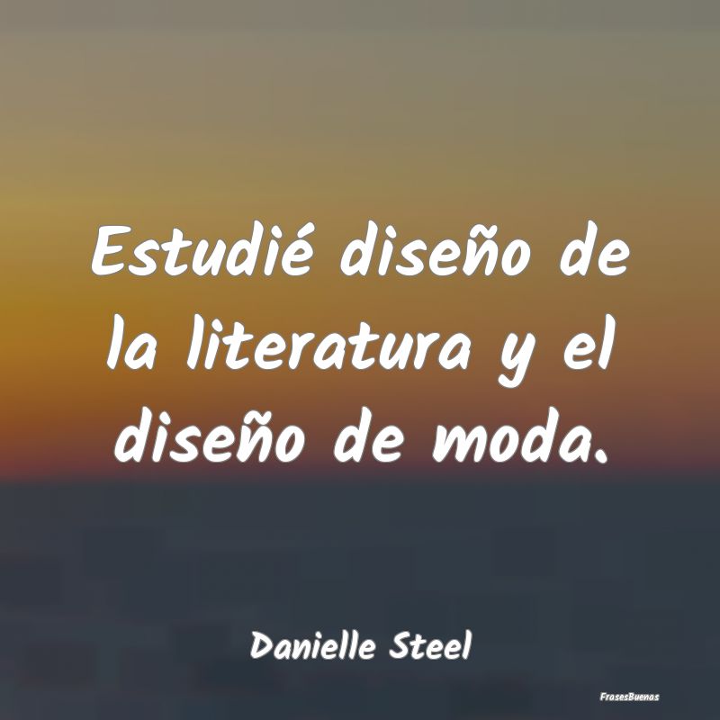 Frases de Literatura - Estudié diseño de la literatura y el diseño de ...