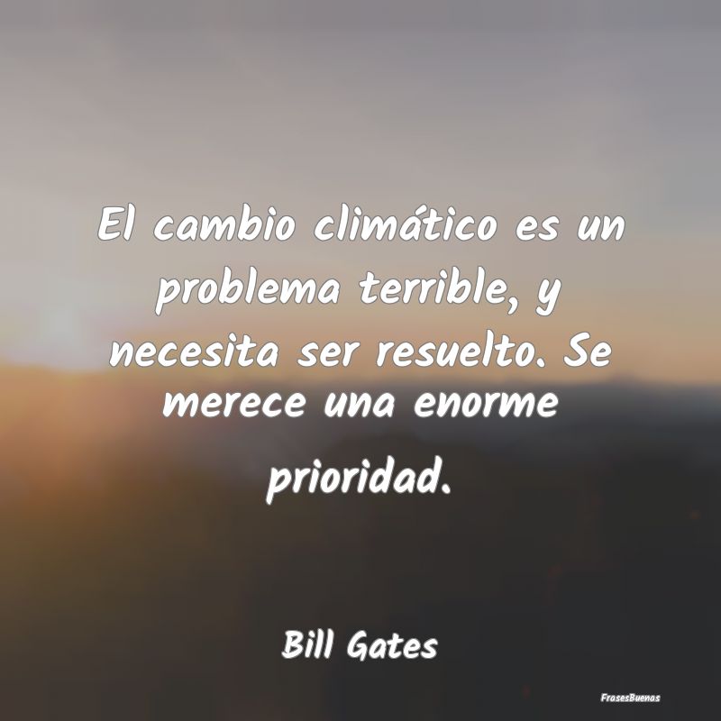 Frases de Bill Gates - El cambio climático es un problema terr