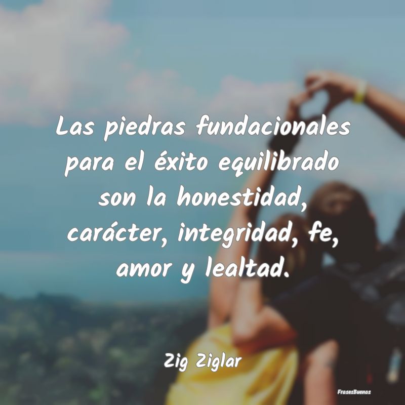 Frases de Zig Ziglar - Las piedras fundacionales para el éxito