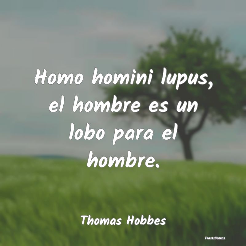 Homo homini lupus, el hombre es un lobo para el ho...