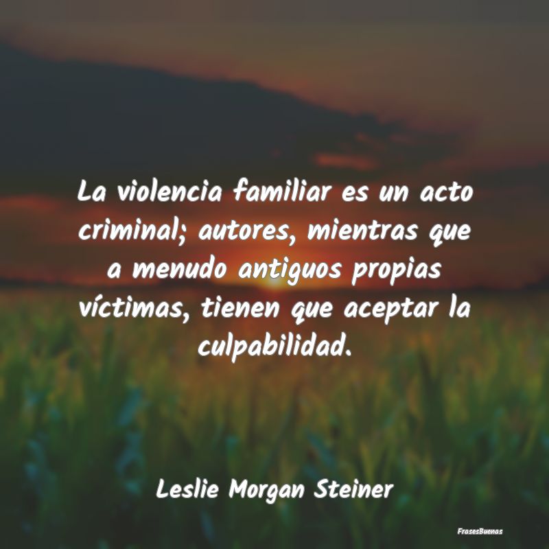 La violencia familiar es un acto criminal; autores...