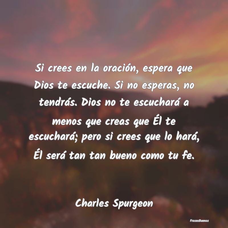 Si crees en la oración, espera que Dios te escuch...