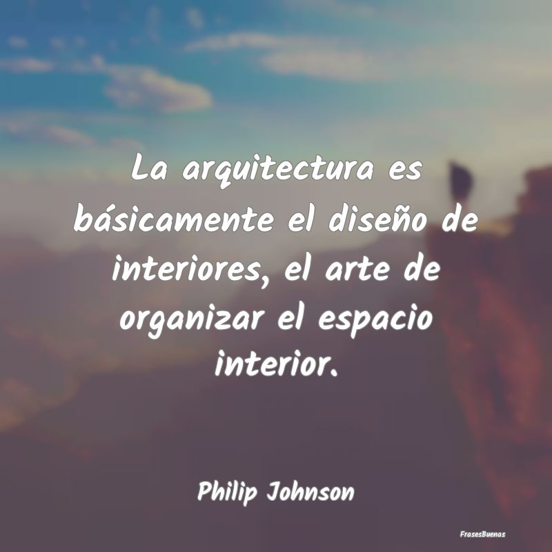 La arquitectura es básicamente el diseño de inte...