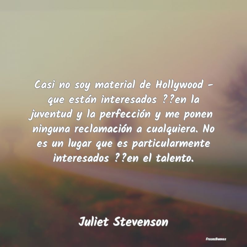 Casi no soy material de Hollywood - que están int...