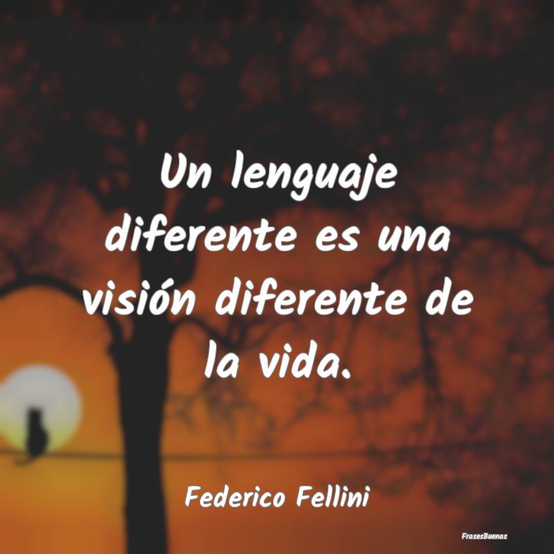 Un lenguaje diferente es una visión diferente de ...