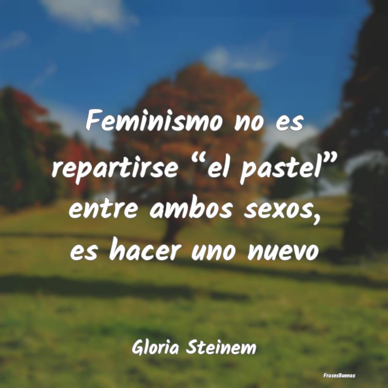 Feminismo no es repartirse “el pastel” entre a...