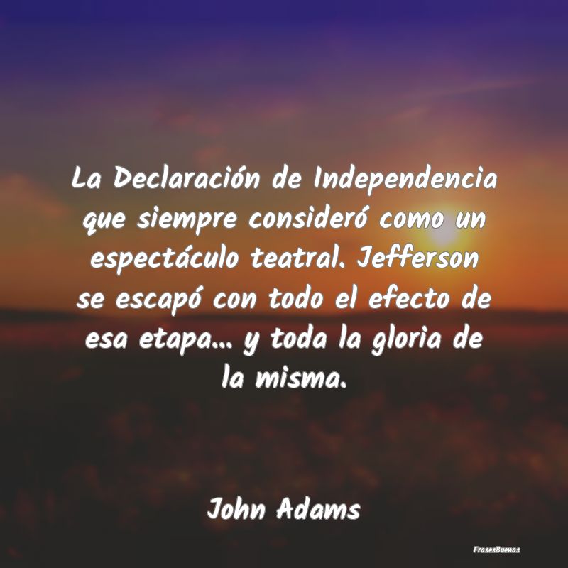 La Declaración de Independencia que siempre consi...