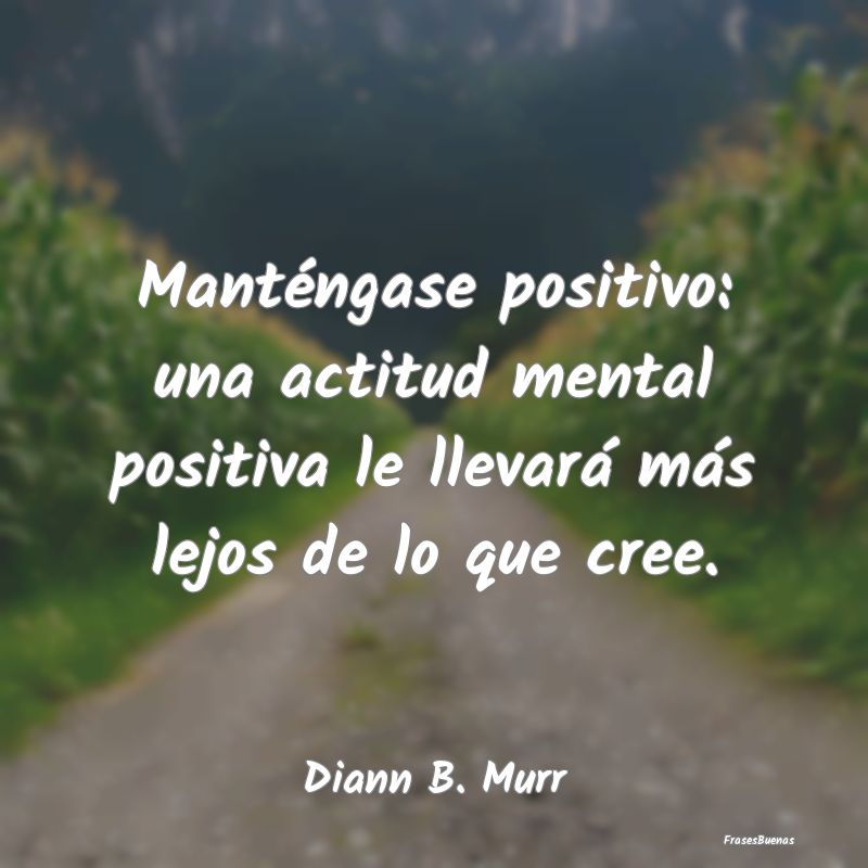 Manténgase positivo: una actitud mental positiva ...