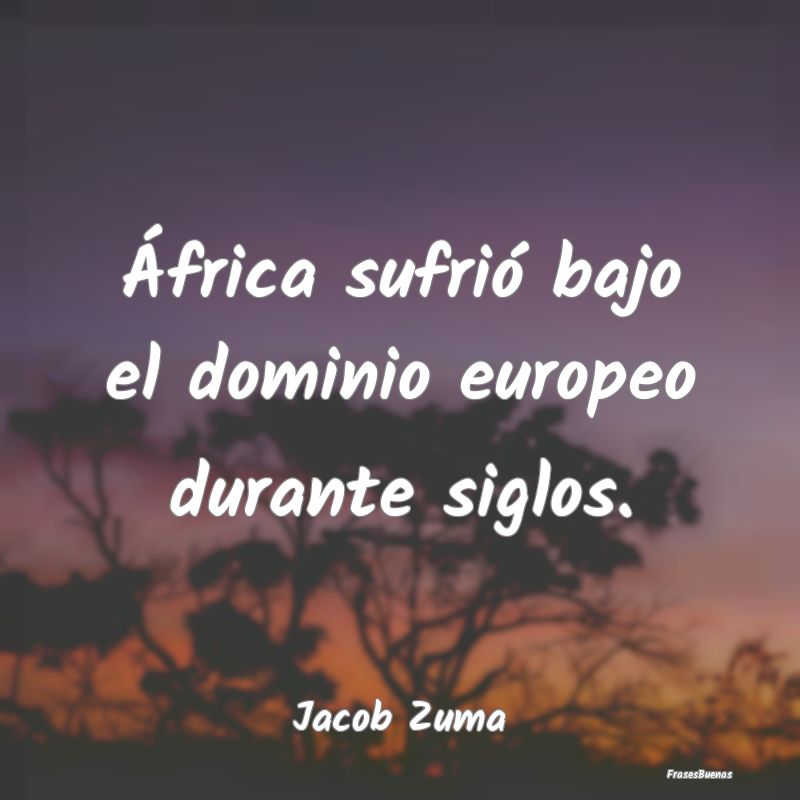 África sufrió bajo el dominio europeo durante si...