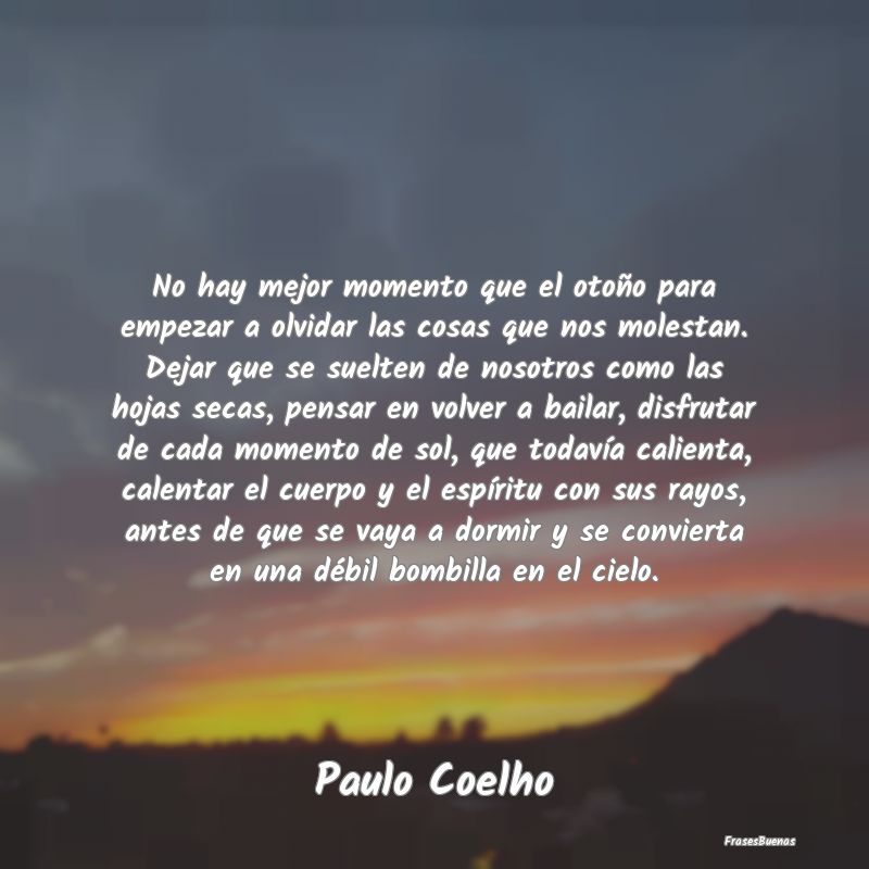 Frases de Paulo Coelho - No hay mejor momento que el otoño para