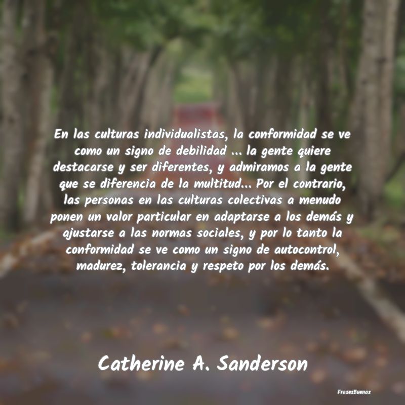En las culturas individualistas, la conformidad se...