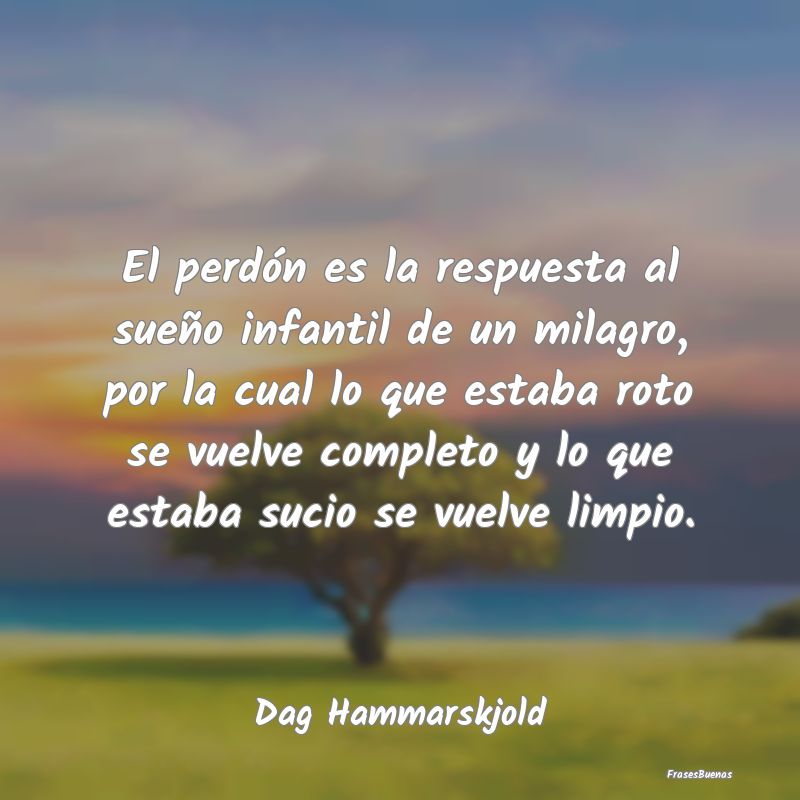 Frases de Dag Hammarskjold - El perdón es la respuesta al sueño inf
