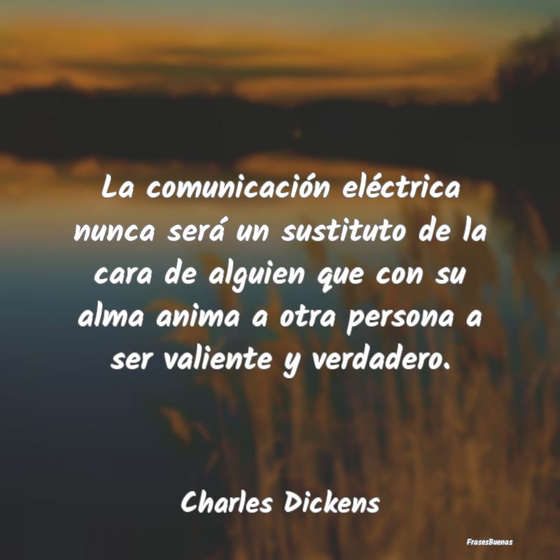 La comunicación eléctrica nunca será un sustitu...