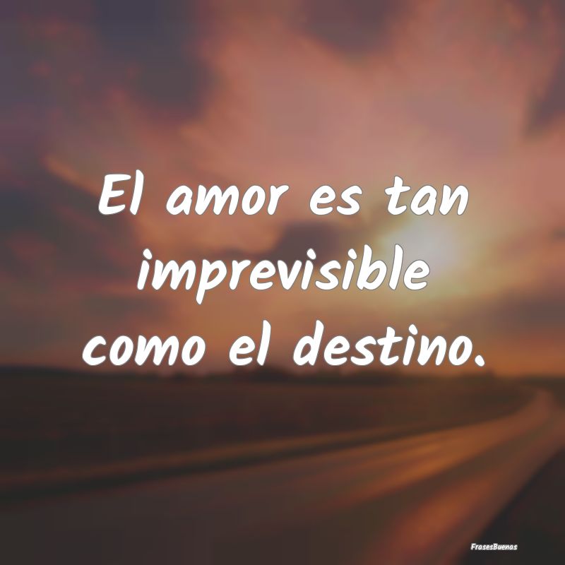 El amor es tan imprevisible como el destino....