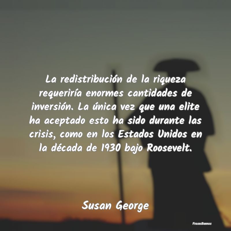 La redistribución de la riqueza requeriría enorm...