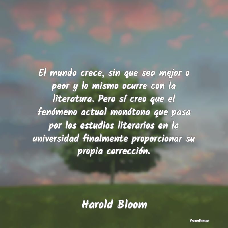 El mundo crece, sin que sea mejor o peor y lo mism...