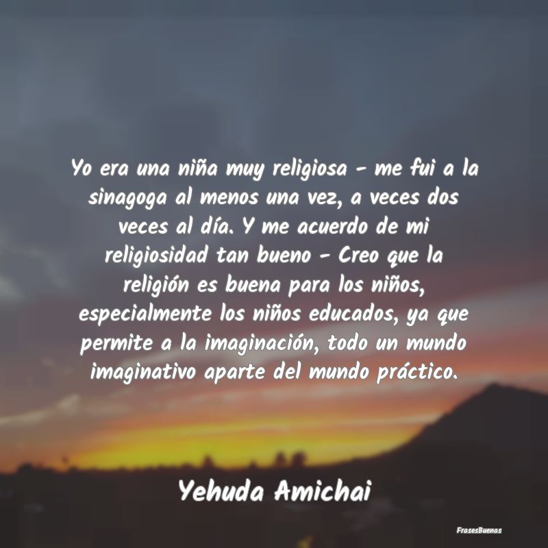 Yo era una niña muy religiosa - me fui a la sinag...