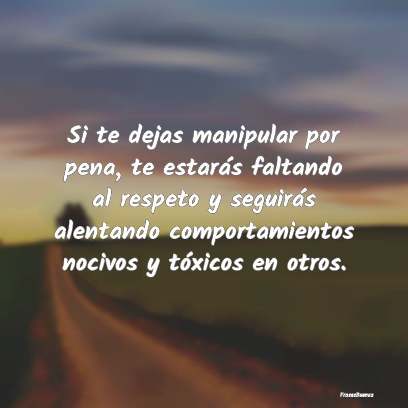 No Te Dejes Manipular Resp tate Y Evita Toxicidad No Te Dejes Manipular Resp tate Y Evita Toxicidad