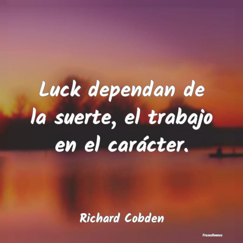 Luck dependan de la suerte, el trabajo en el cará...