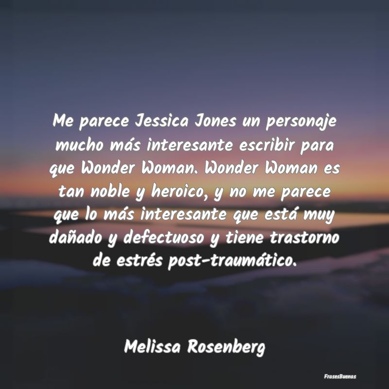 Frases Interesantes - Me parece Jessica Jones un personaje mucho más in...