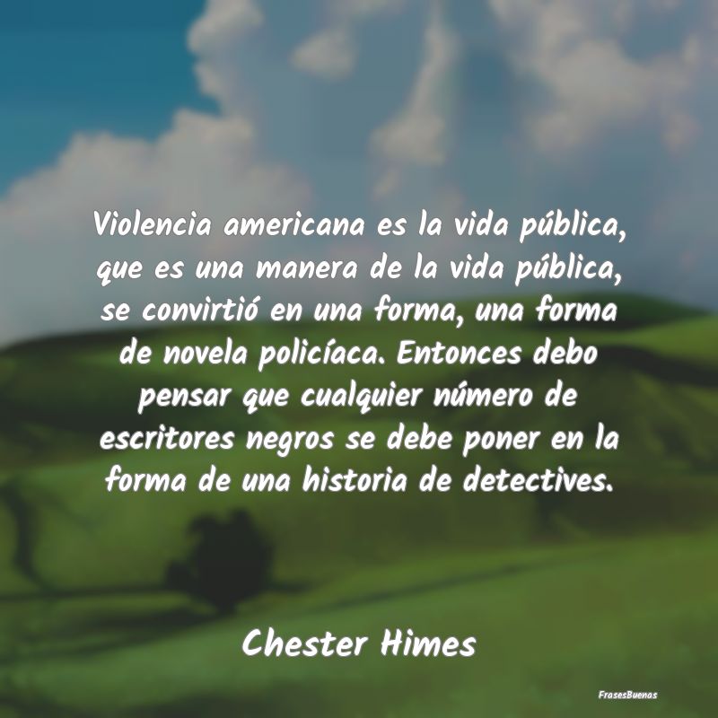 Violencia americana es la vida pública, que es un...