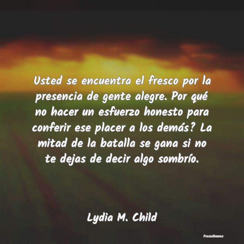 Frases de Placer - Usted se encuentra el fresco por la presencia de g...