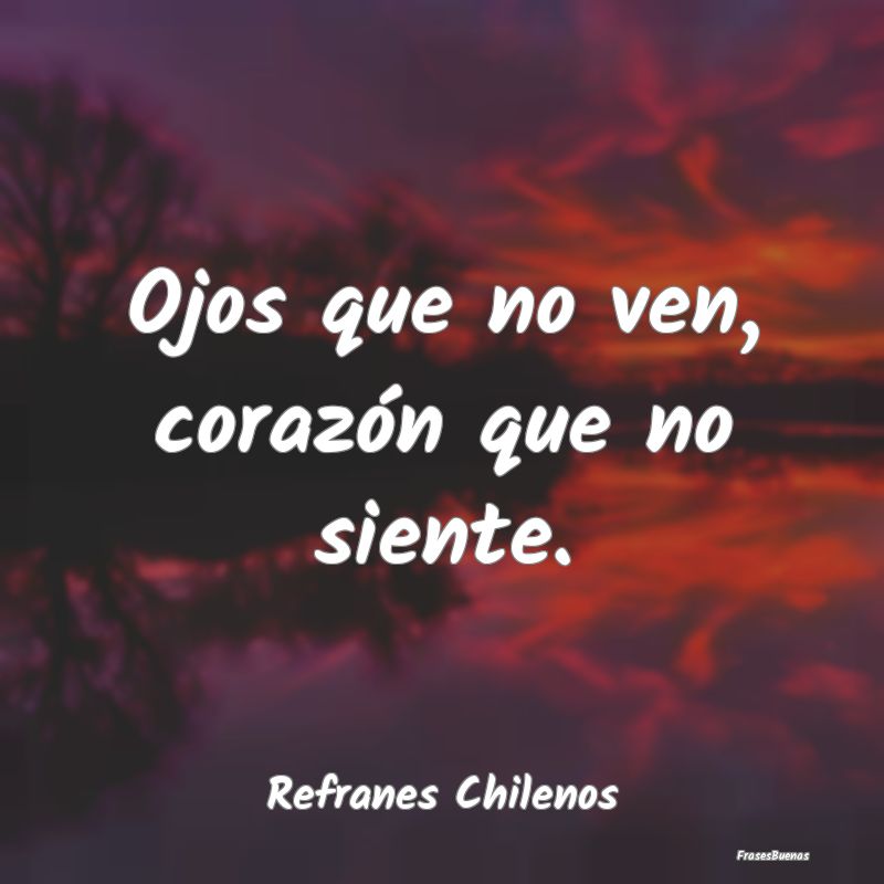 Ojos que no ven, corazón que no siente....