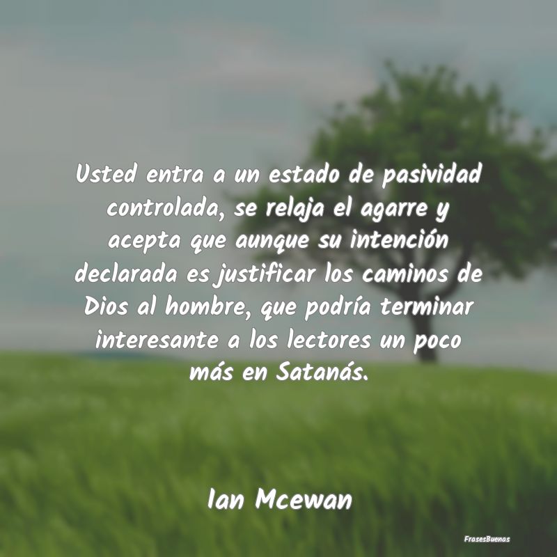 Usted entra a un estado de pasividad controlada, s...