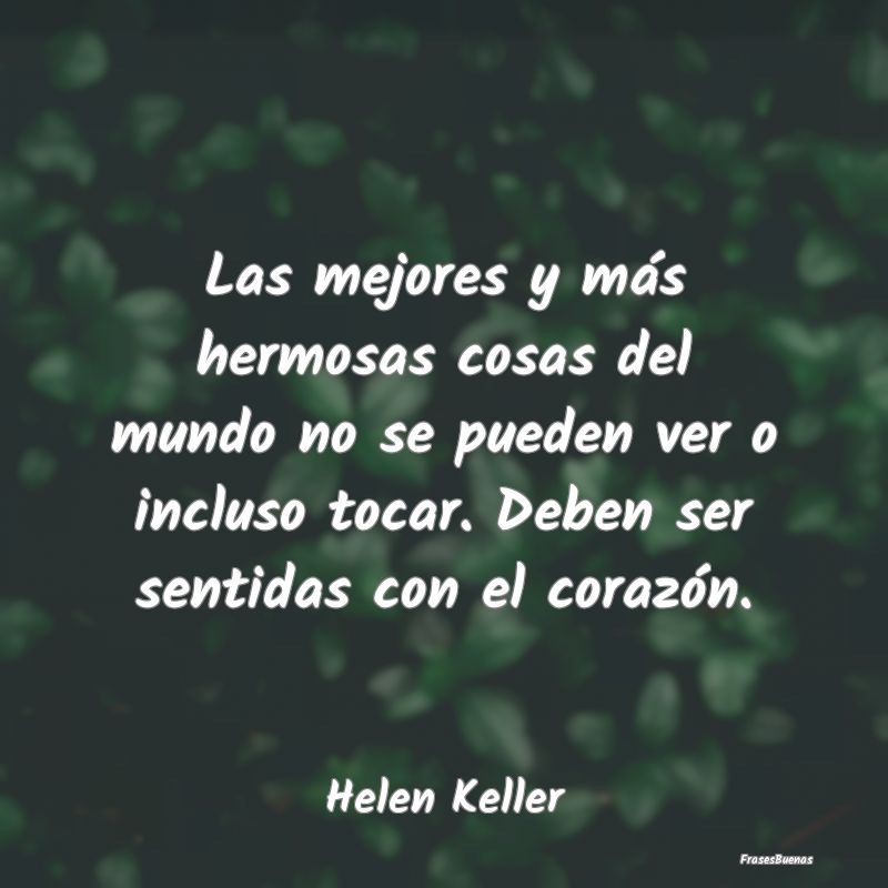 Frases de Helen Keller - Las mejores y más hermosas cosas del mu