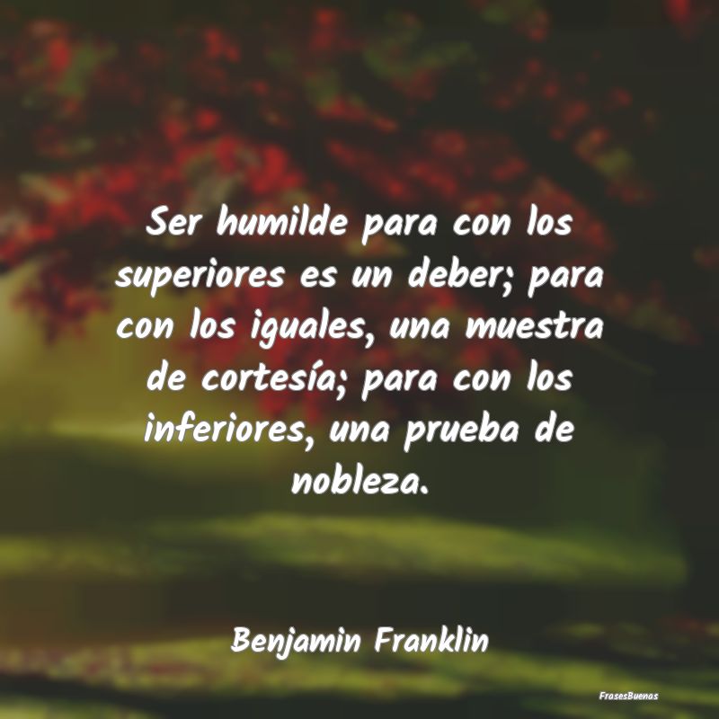 Ser humilde para con los superiores es un deber; p...