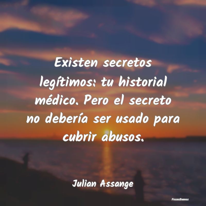 Existen secretos legítimos: tu historial médico....