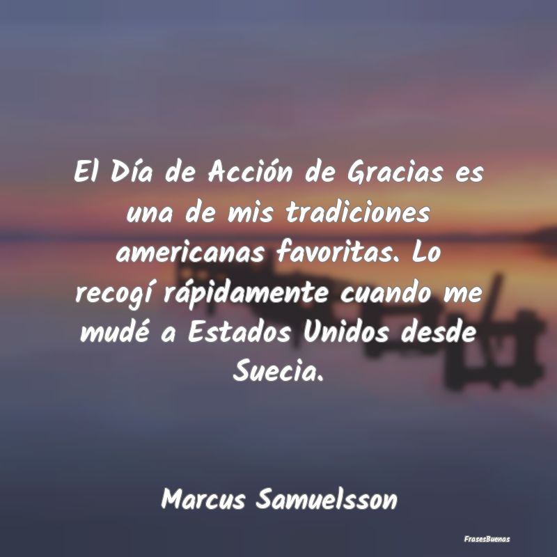 El Día de Acción de Gracias es una de mis tradic...