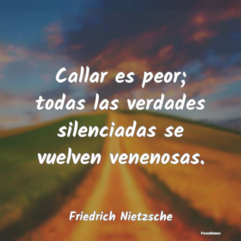 Callar es peor; todas las verdades silenciadas se ...