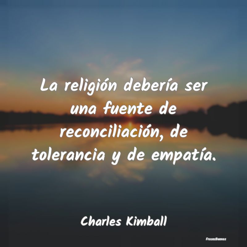 La religión debería ser una fuente de reconcilia...