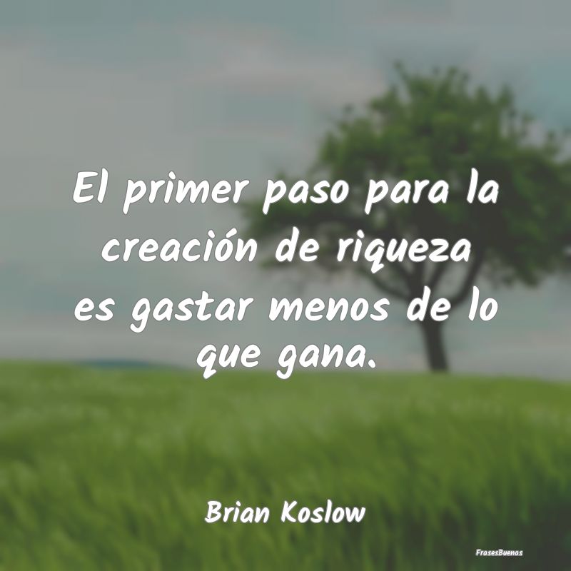 El primer paso para la creación de riqueza es gas...