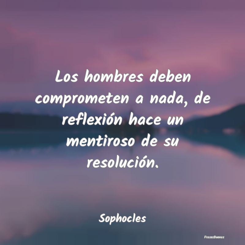 Los hombres deben comprometen a nada, de reflexió...