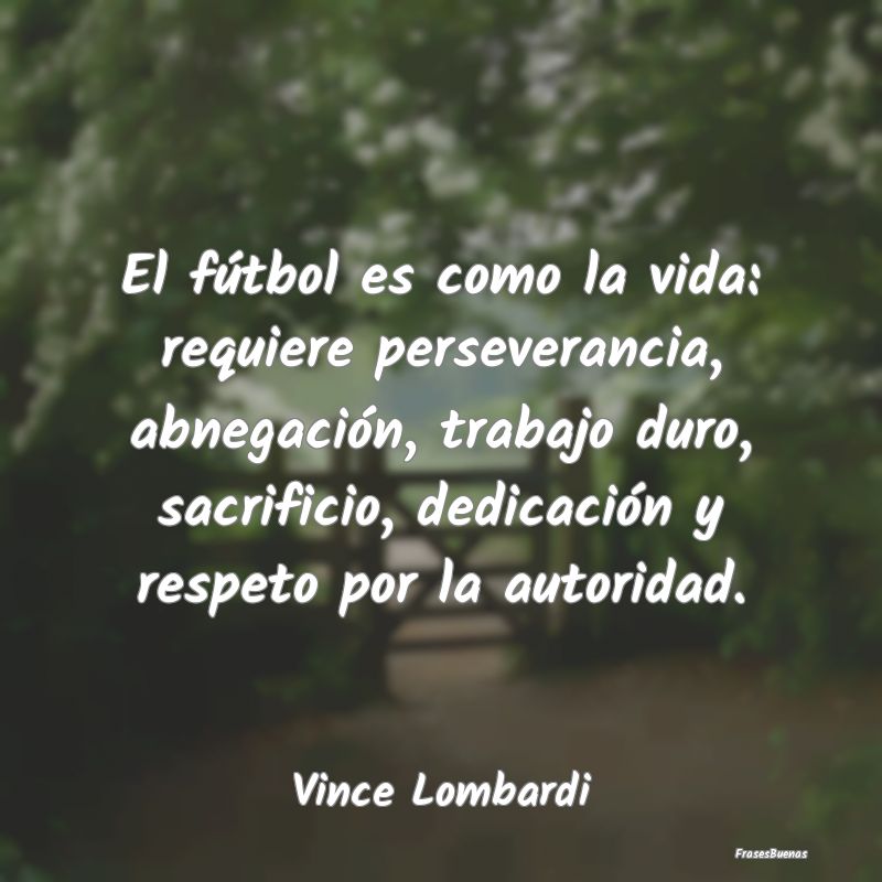 El fútbol es como la vida: requiere perseverancia...