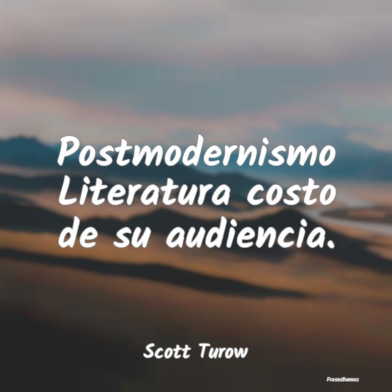 Postmodernismo Literatura costo de su audiencia....