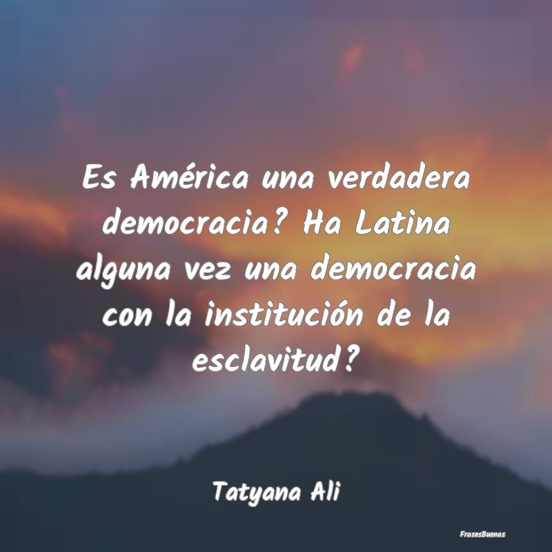 Frases de Democracia - Es América una verdadera democracia? Ha Latina al...