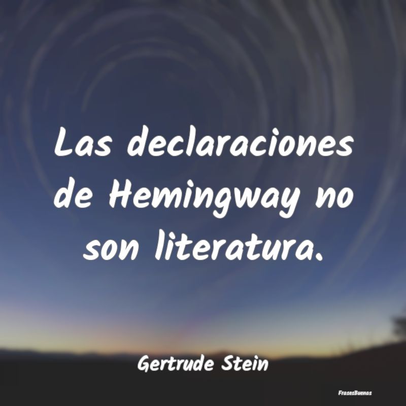 Las declaraciones de Hemingway no son literatura....