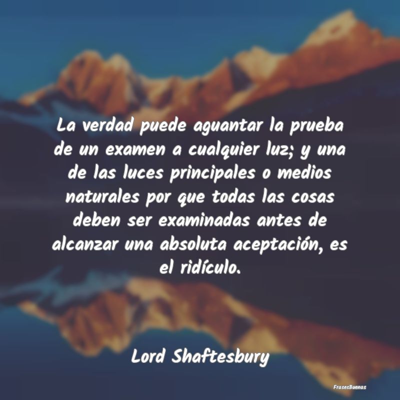 La verdad puede aguantar la prueba de un examen a ...