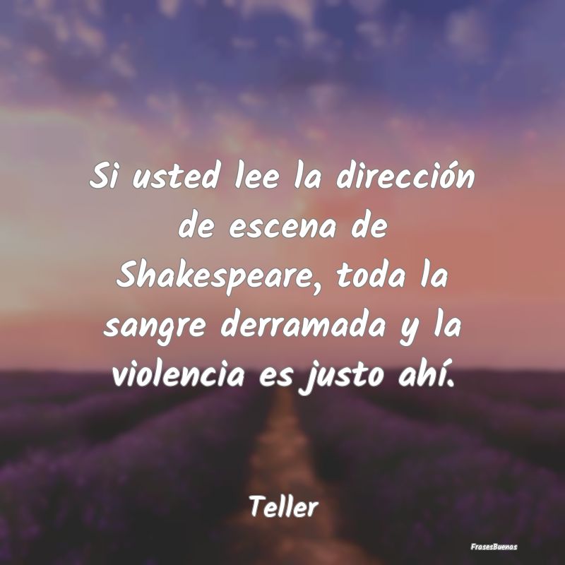 Si usted lee la dirección de escena de Shakespear...