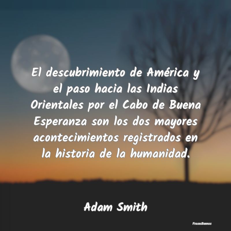 Frases de Adam Smith - El descubrimiento de América y el paso