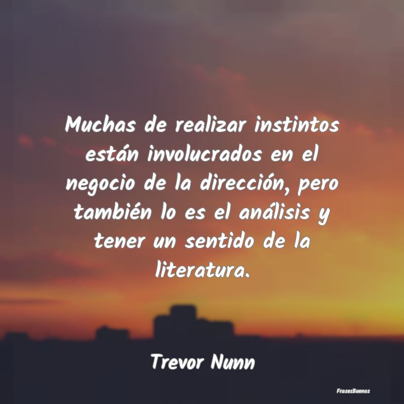 Frases de Literatura - Muchas de realizar instintos están involucrados e...