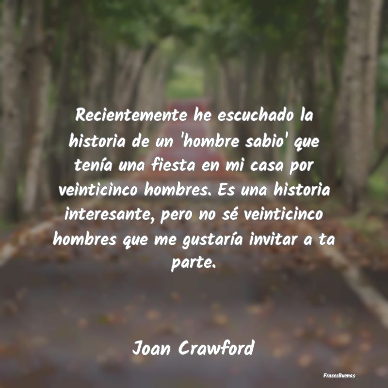 Frases Interesantes - Recientemente he escuchado la historia de un 'homb...