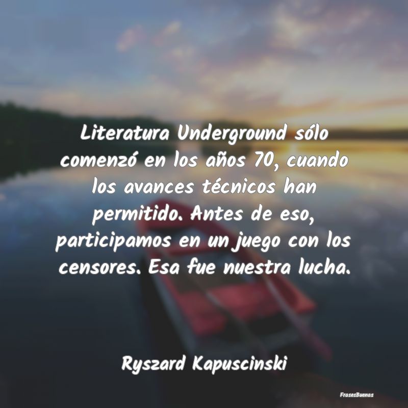 Literatura Underground sólo comenzó en los años...