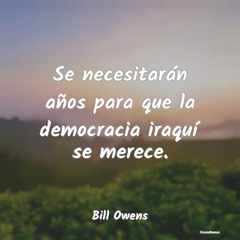 Se necesitarán años para que la democracia iraqu...