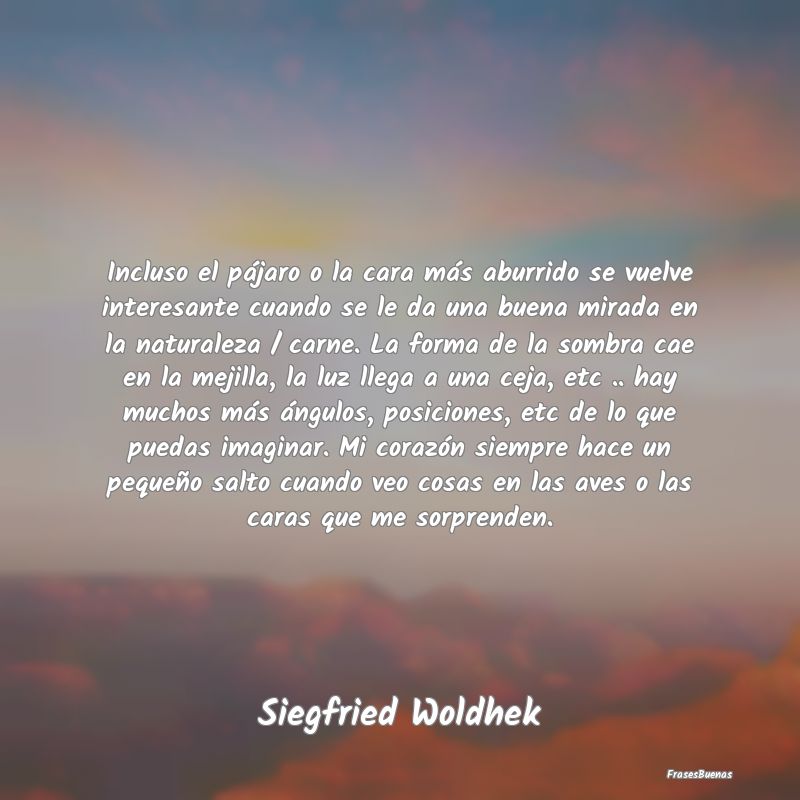 Incluso el pájaro o la cara más aburrido se vuel...