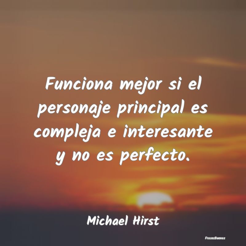 Frases Interesantes - Funciona mejor si el personaje principal es comple...