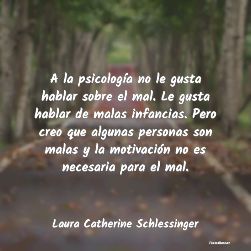 A la psicología no le gusta hablar sobre el mal. ...